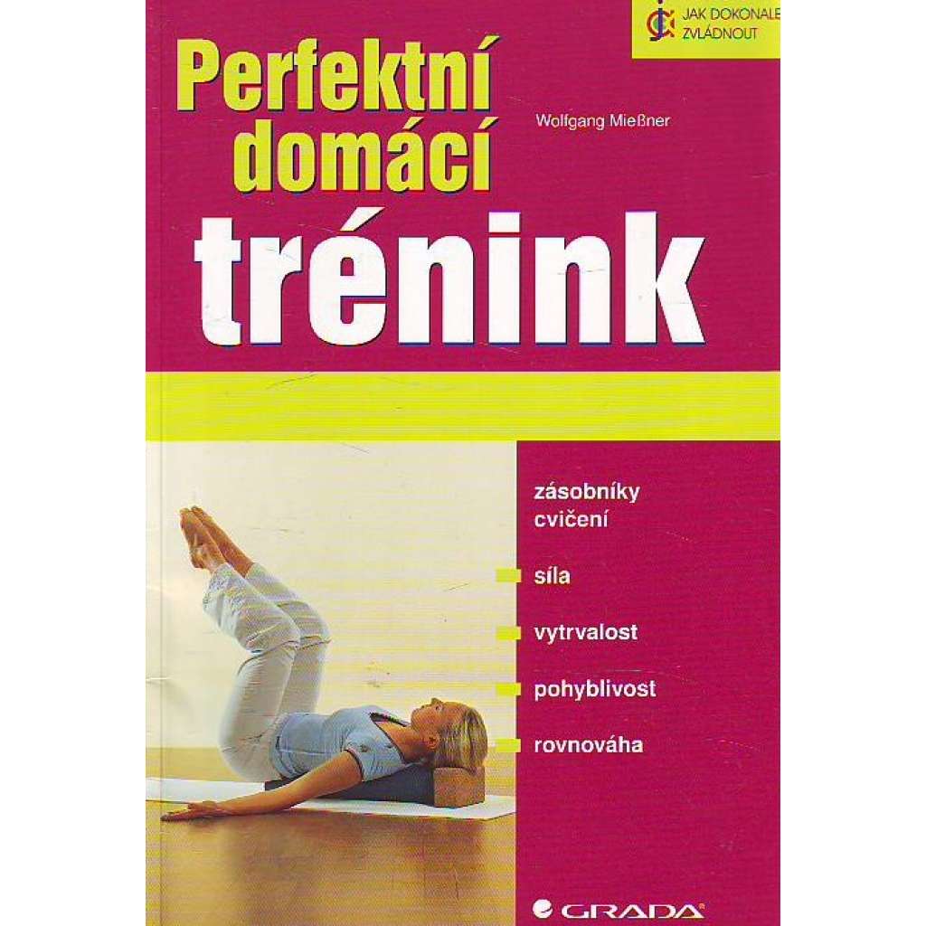 Perfektní domácí trénink (edice: Jak dokonale zvládnout) [zdraví, sport, cvičení]